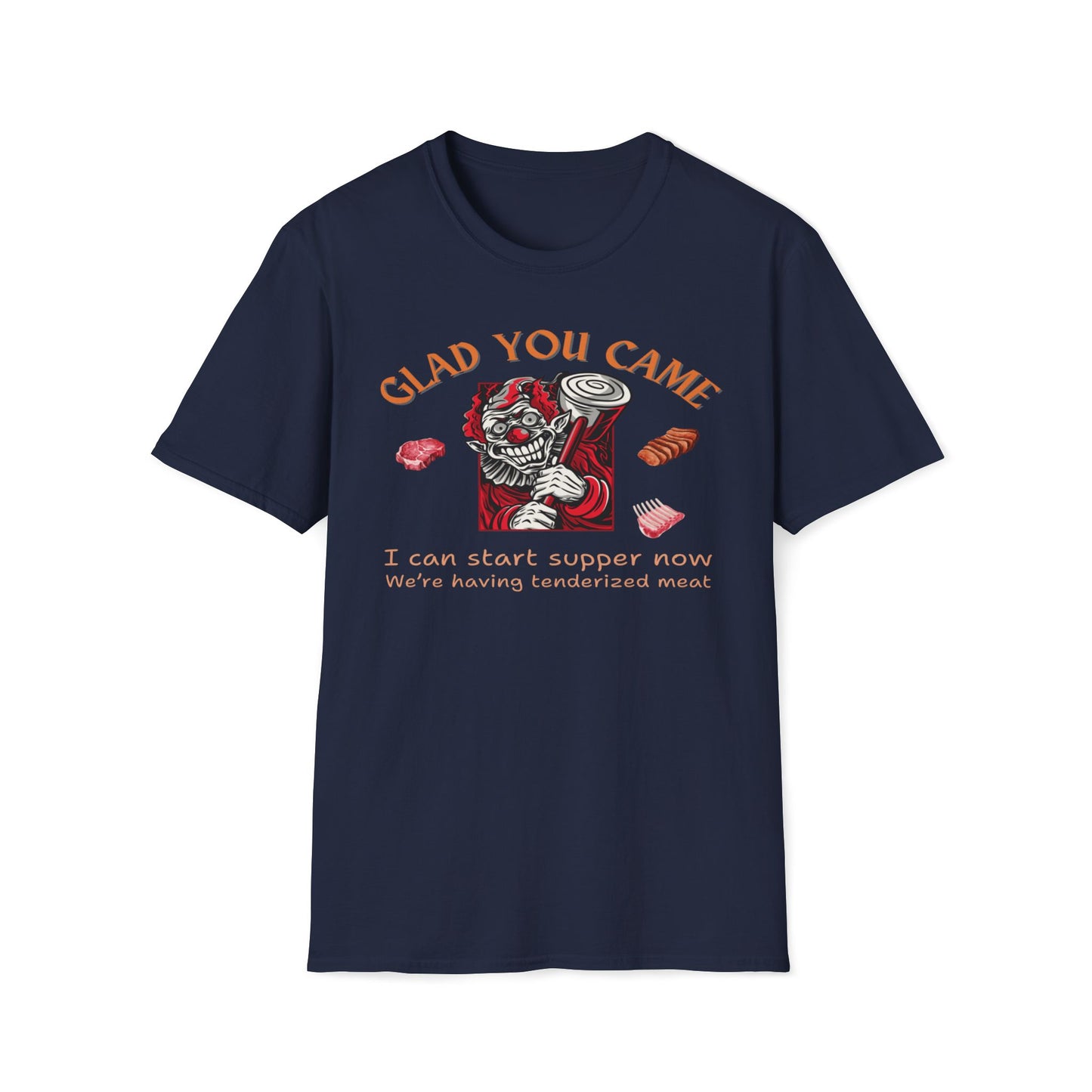Glad You Came, We're Having Tenderized Meat T-Shirt