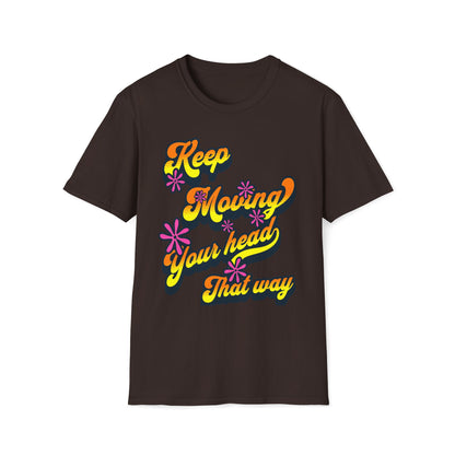 Keep Moving Your Head That Way T-Shirt
