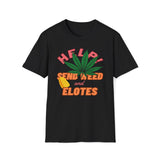 Help! Send Weed And Elotes T-Shirt