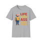 Life is Better With Your Ass In The Right Place T-Shirt