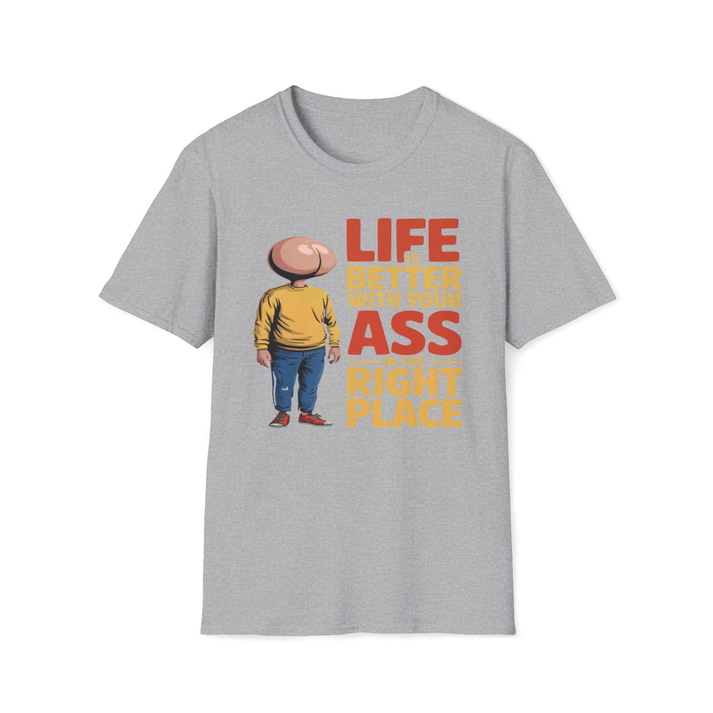 Life is Better With Your Ass In The Right Place T-Shirt