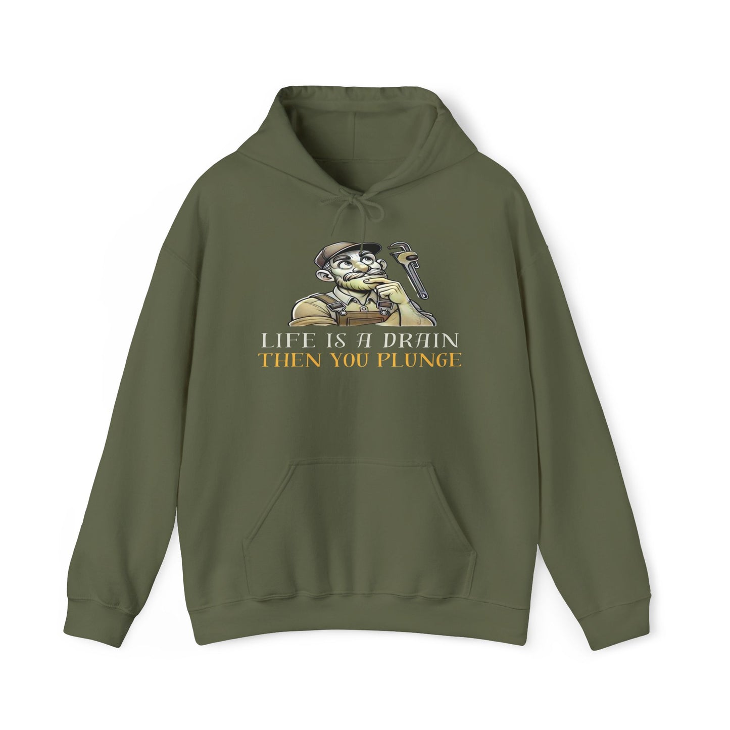 Life Is A Drain Then You Plunge Hoodie