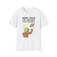 Some Days The Universe Feels Personal T-Shirt