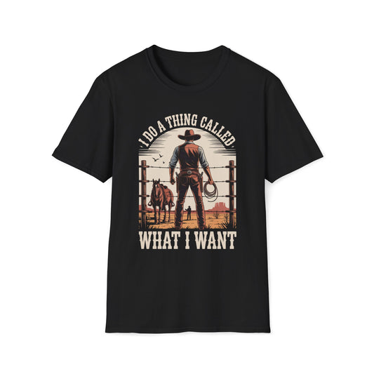 I Do A Thing Called What I Want (Cowboy) T-Shirt