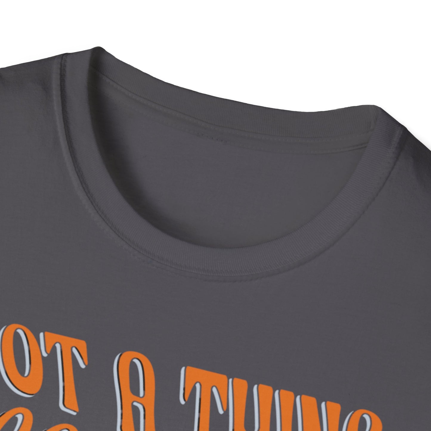 Not a Thing Looks Good on Me, I'll Wear It Later T-Shirt