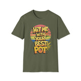 Hit Me With Your Best Pot T-Shirt