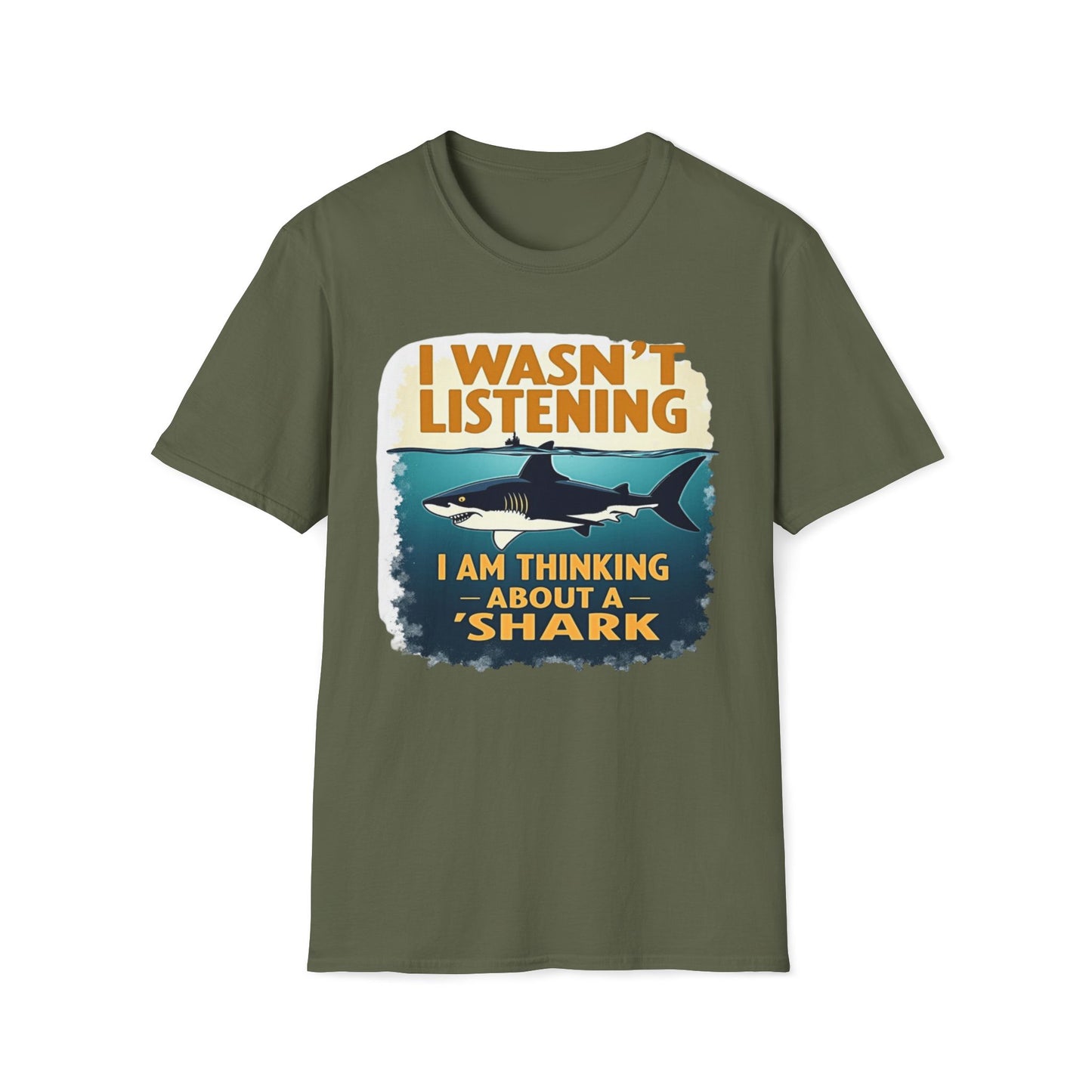 I Wasn't Listening, I Am Thinking About A Shark T-Shirt