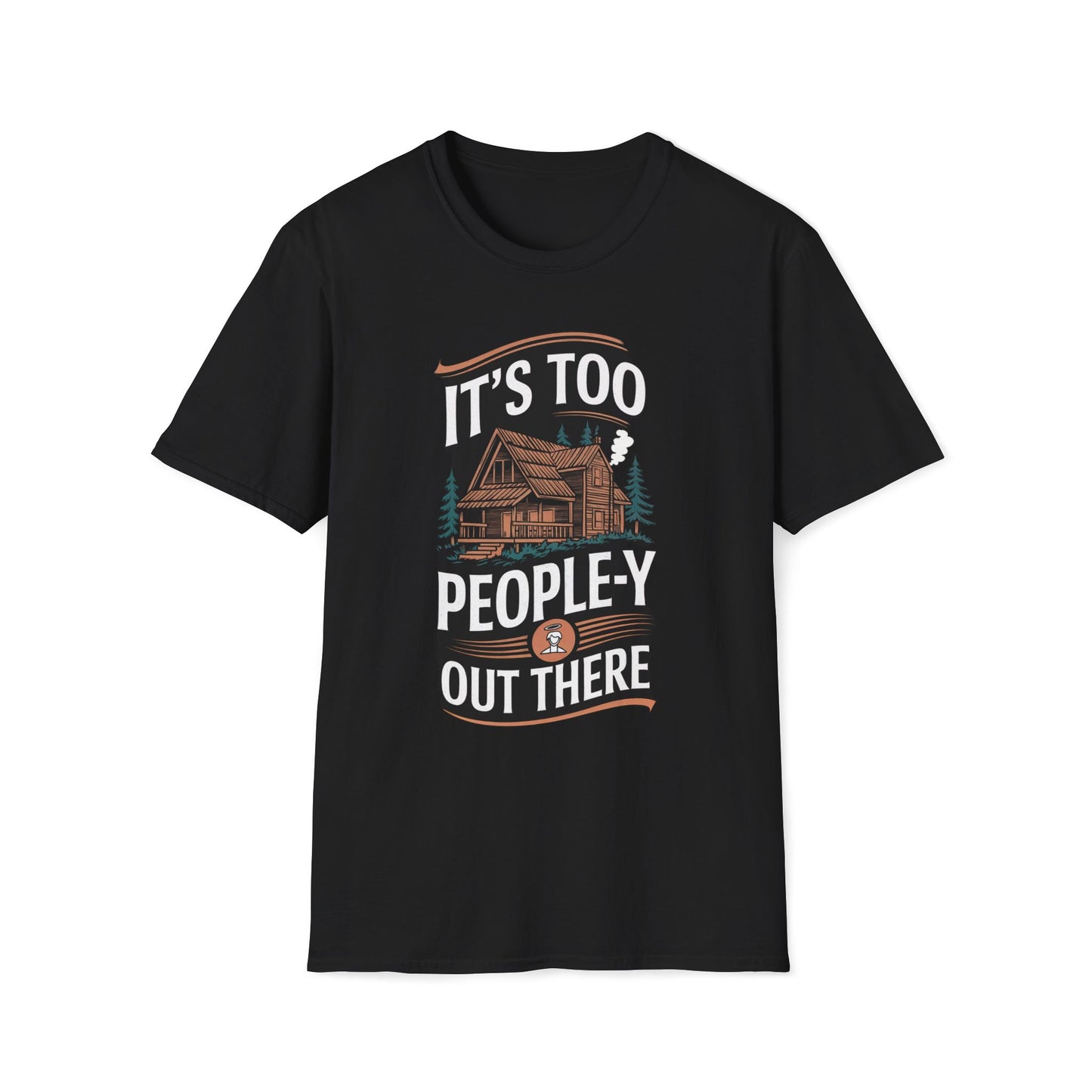 It's Too People-y Out There T-Shirt
