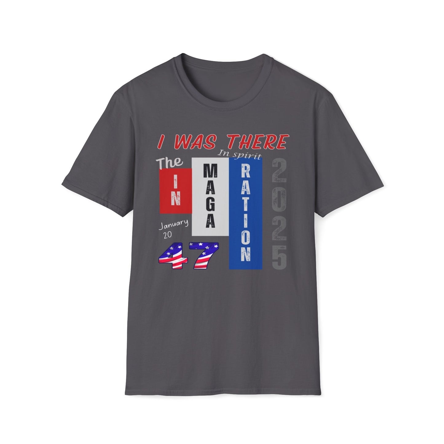 I Was There January 20 - The InMAGAration 2025 T-Shirt