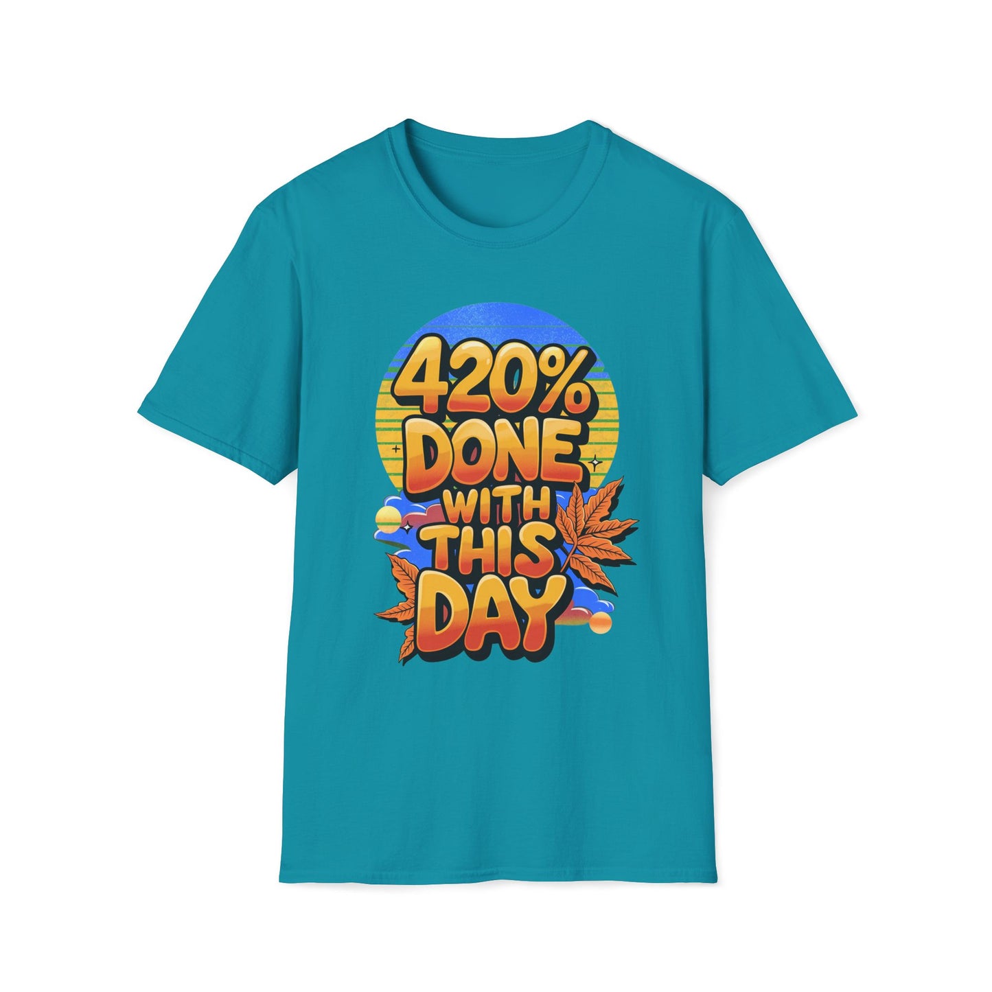 420% Done With This Day T-Shirt
