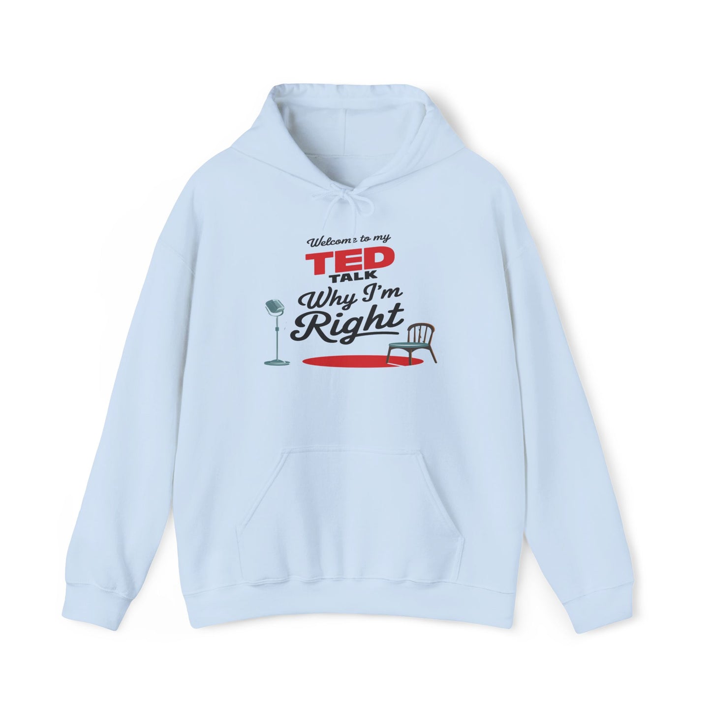 Welcome To My TED Talk, Why I'm Right Hoodie