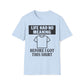 Life Had No Meaning Before This Shirt T-Shirt