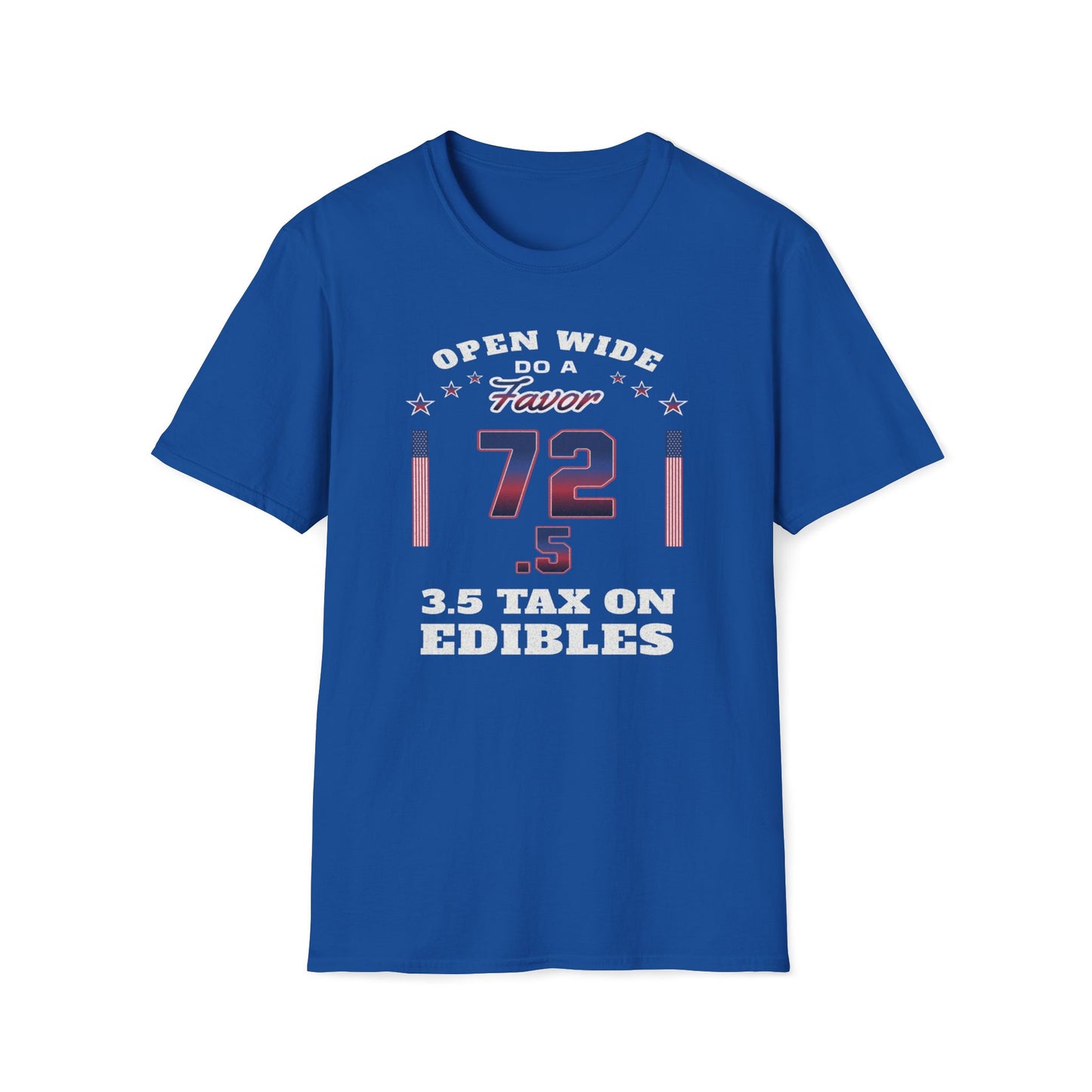 Open Wide, Do A Favor, 72.5, 3.5 Tax On Edibles T-Shirt