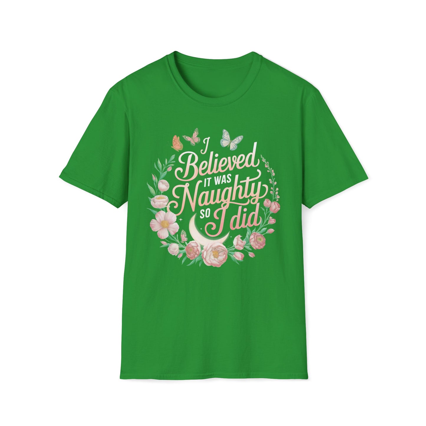 I Believed It Was Naughty So I Did T-Shirt