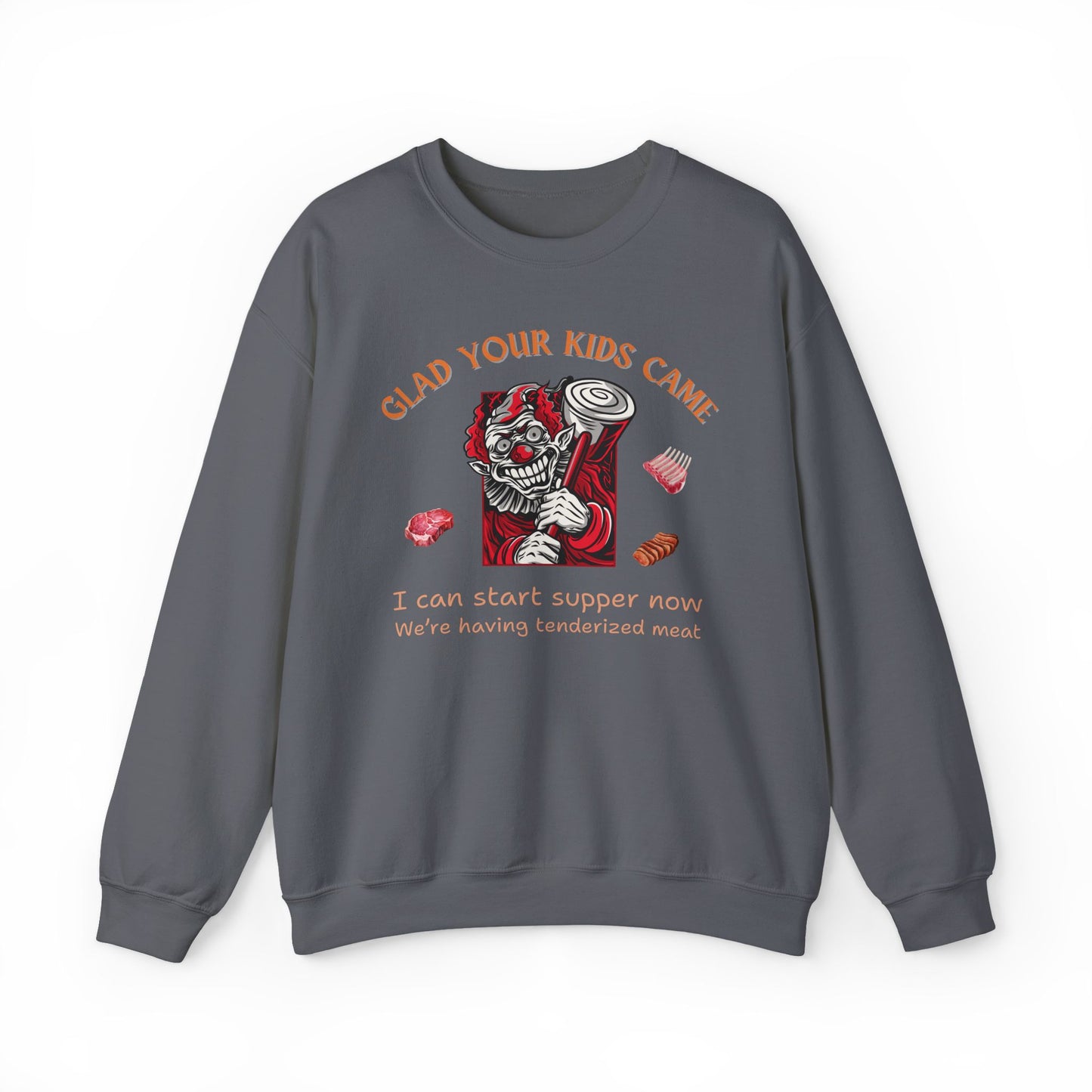 Glad Your Kids Came Tenderized Meat Crewneck