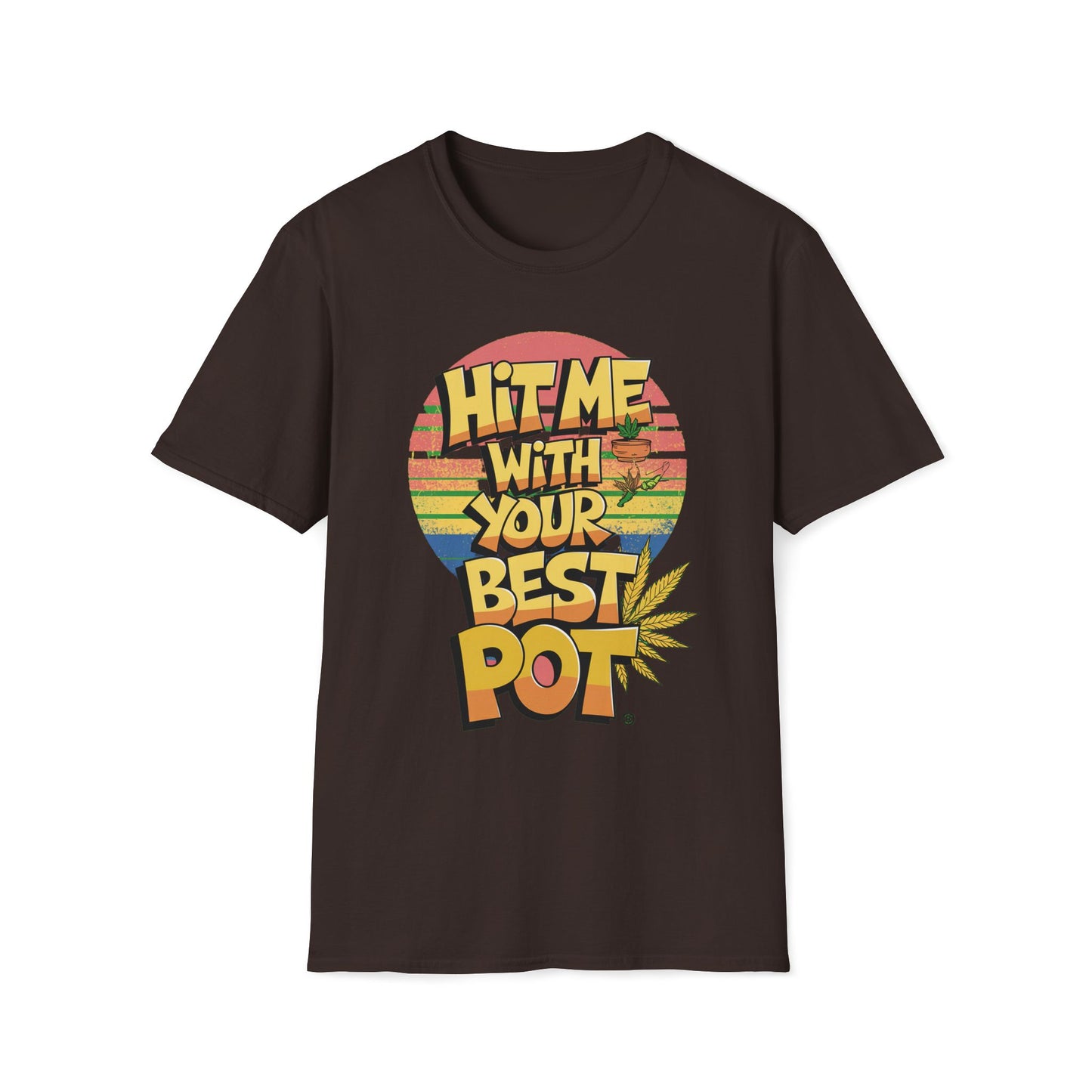 Hit Me With Your Best Pot T-Shirt