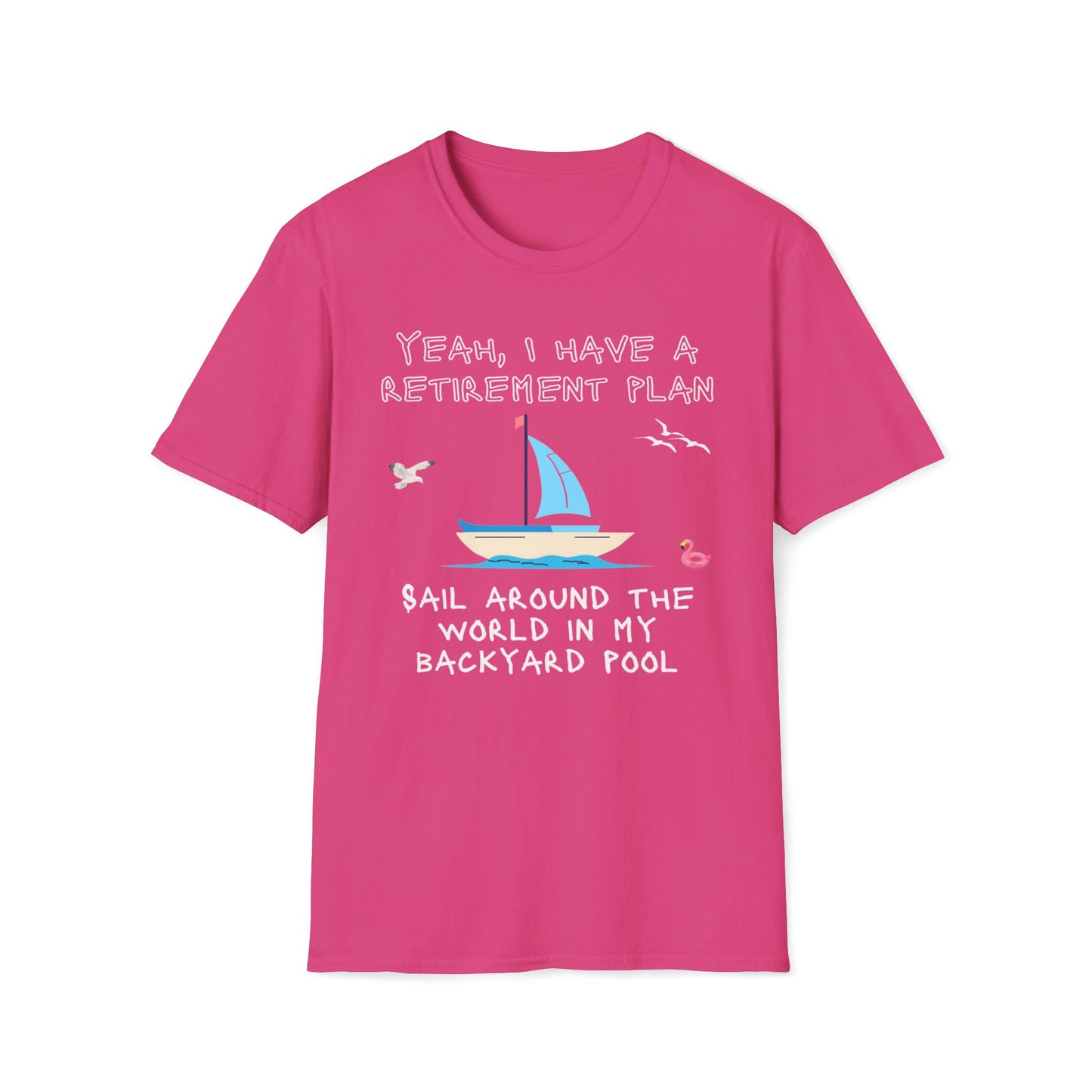 Retirement Plan - Sail Around The World In My Backyard Pool T-Shirt