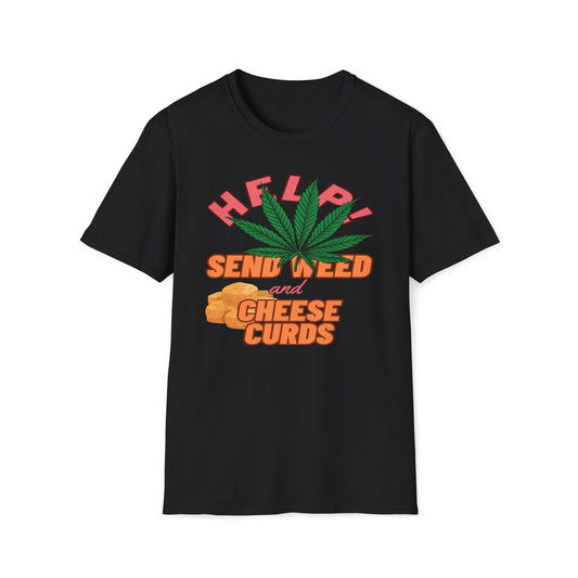 Help!  Send Weed And Cheese Curds T-Shirt