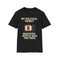 My Political Views? Whatever Netflix Says T-Shirt