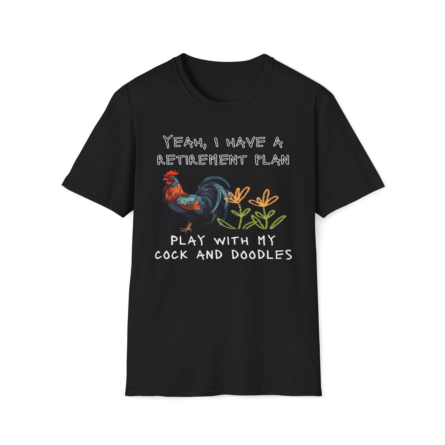 Yeah, I Have A Retirement Plan - Play With My Cock And Doodles T-Shirt