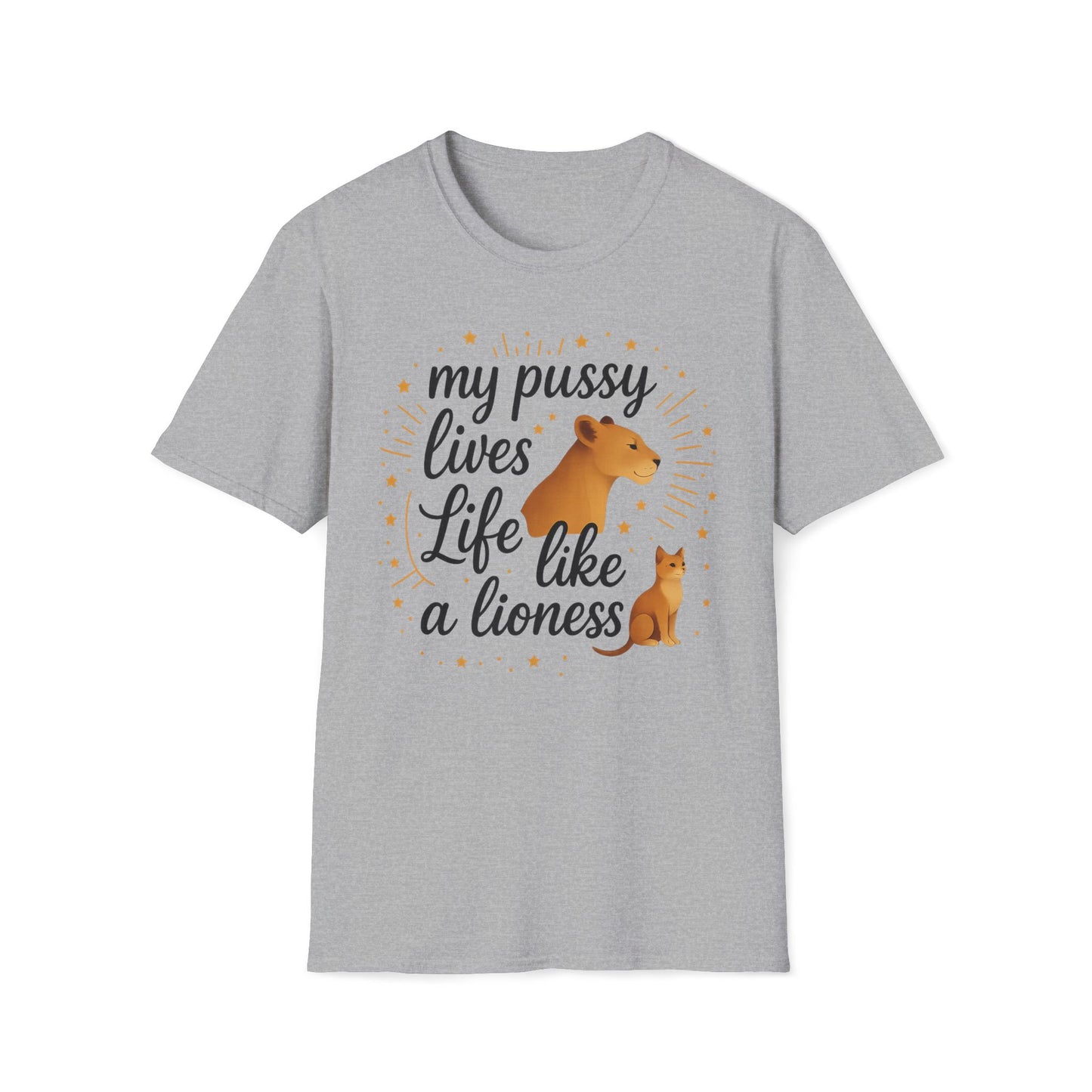 My Pussy Lives Life Like A (Tame) Lioness T-Shirt