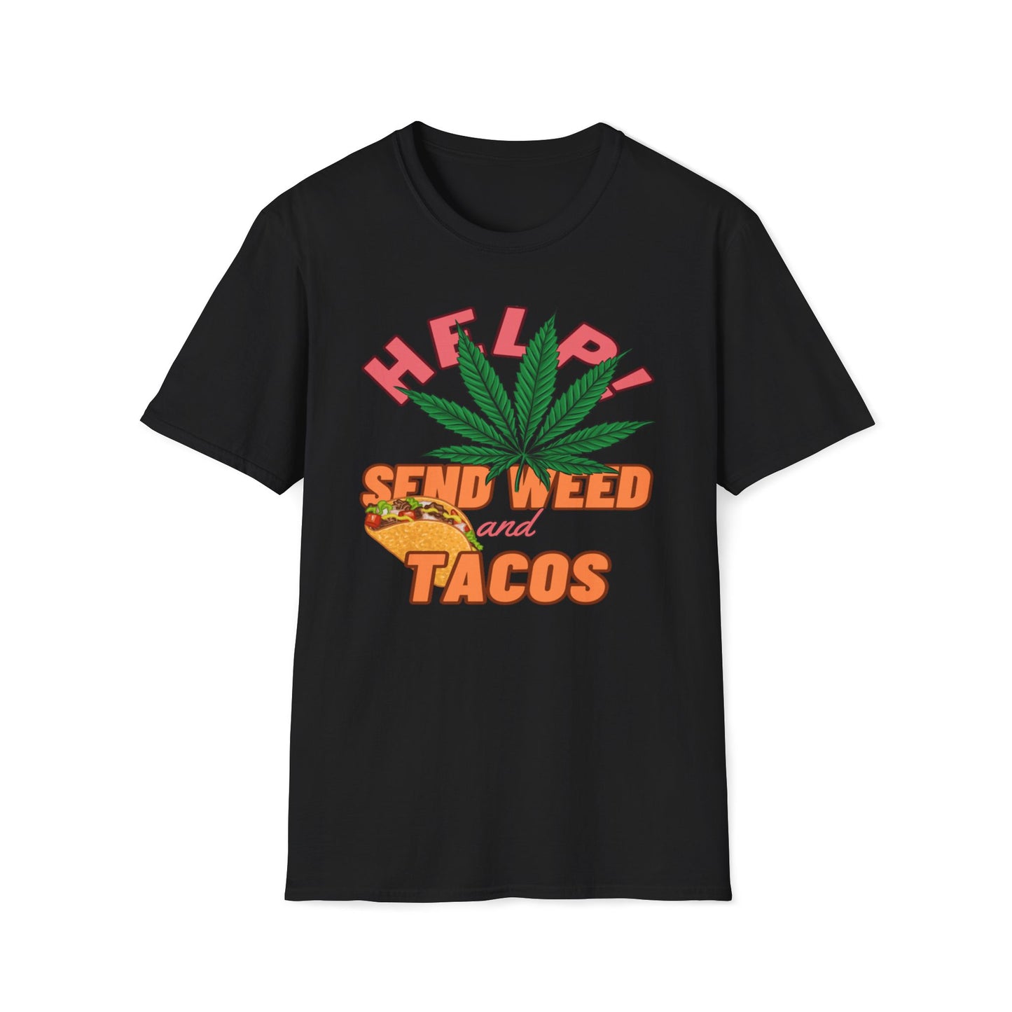Help, Send Weed And Tacos T-Shirt