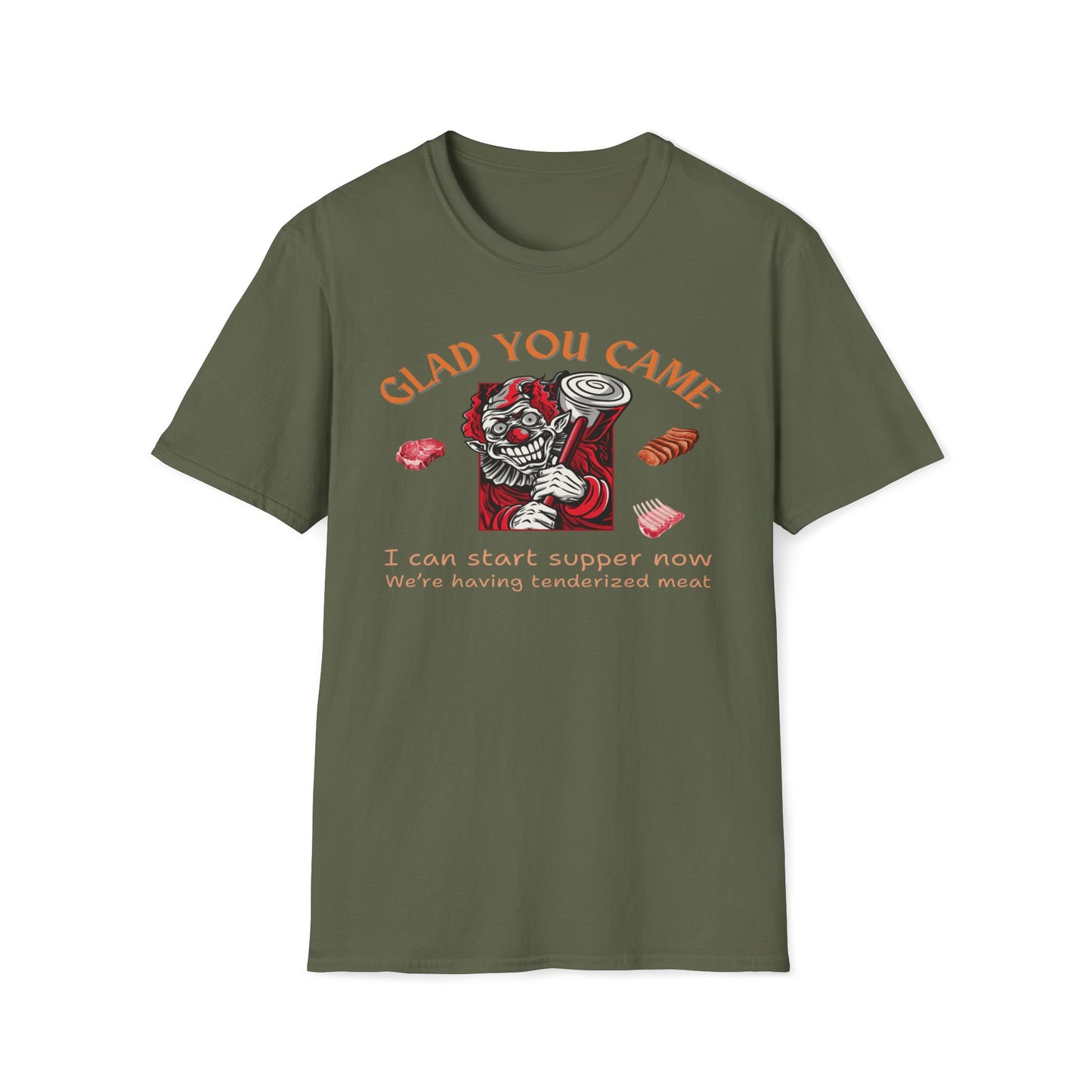 Glad You Came, We're Having Tenderized Meat T-Shirt