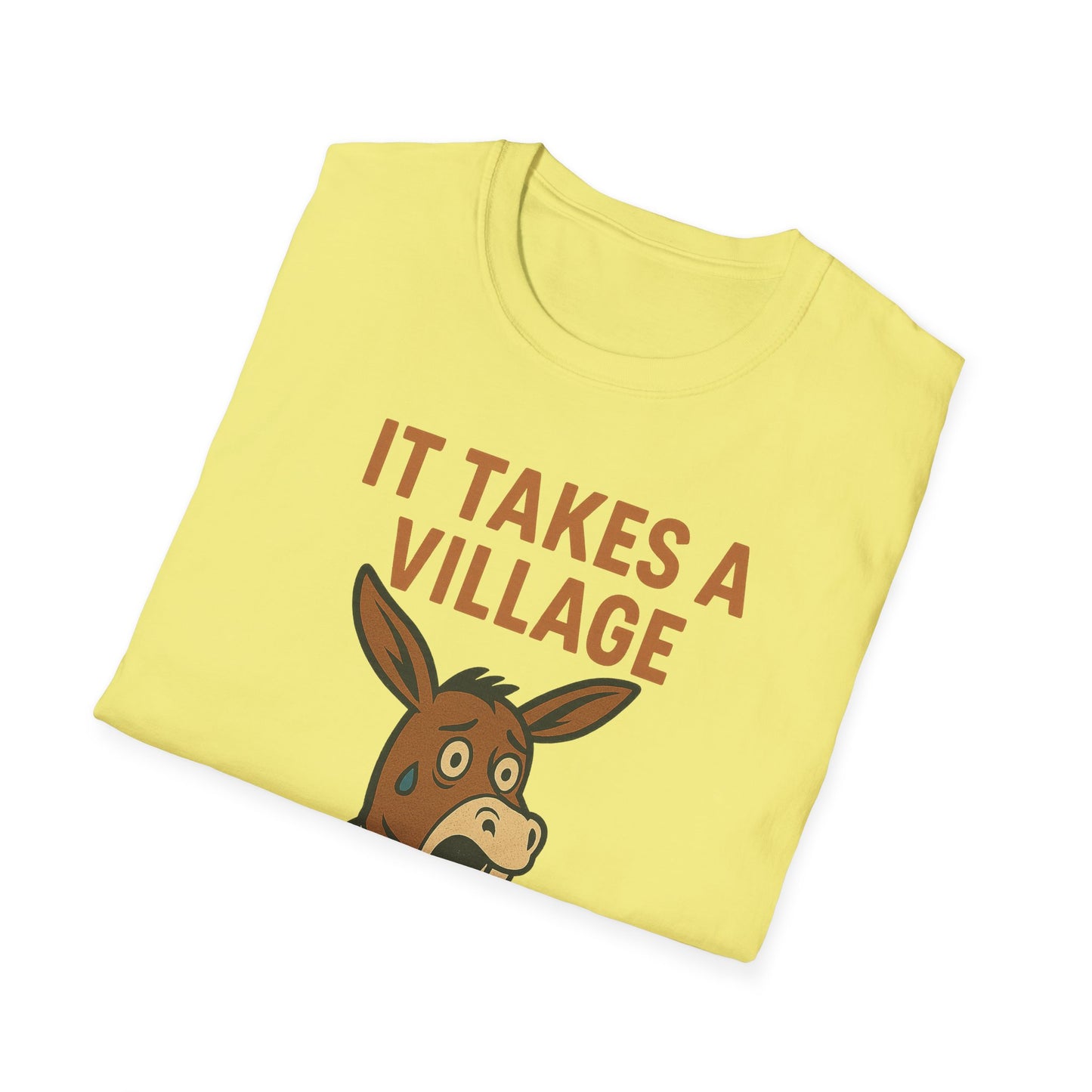 It Takes A Village To Raise An Idiot T-Shirt