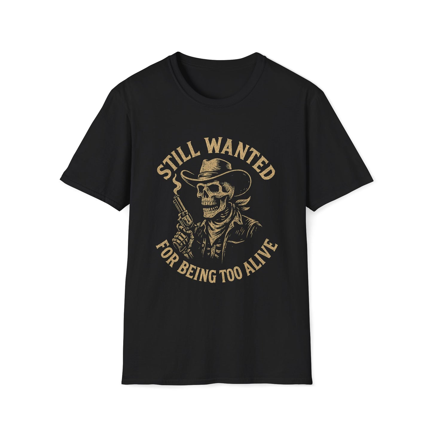 Still Wanted For Being Too Alive T-Shirt