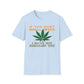 If You Don't Smell Weed, I Have Not Exhaled Yet T-Shirt
