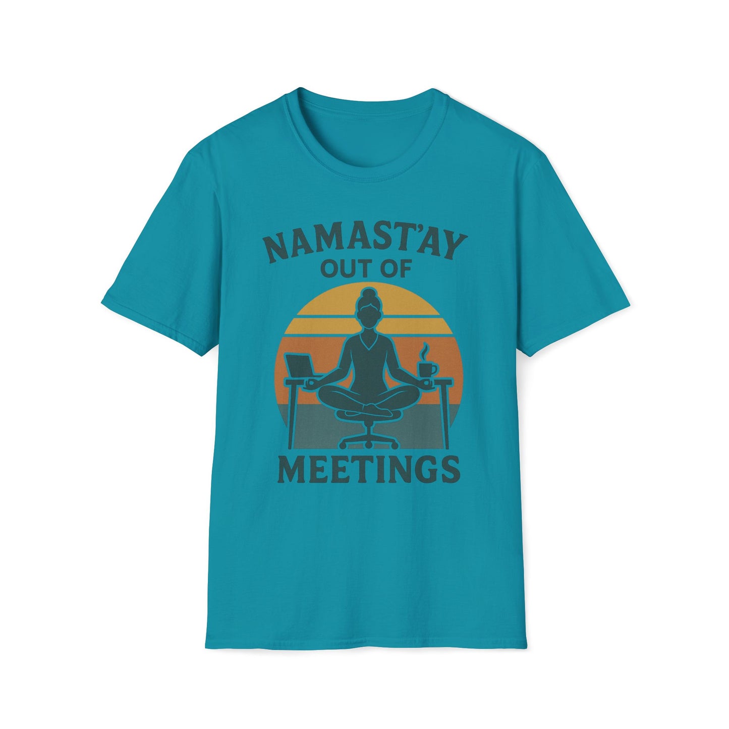 Namast'ay Out Of Meetings T-Shirt