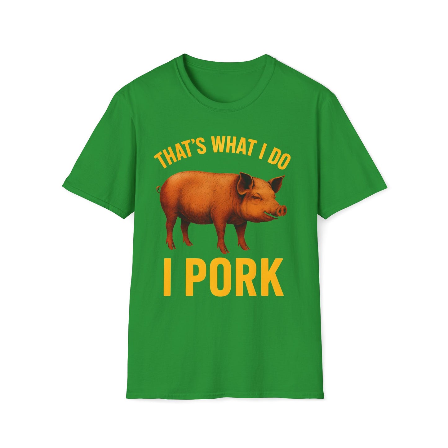 That's What I Do I Pork T-Shirt