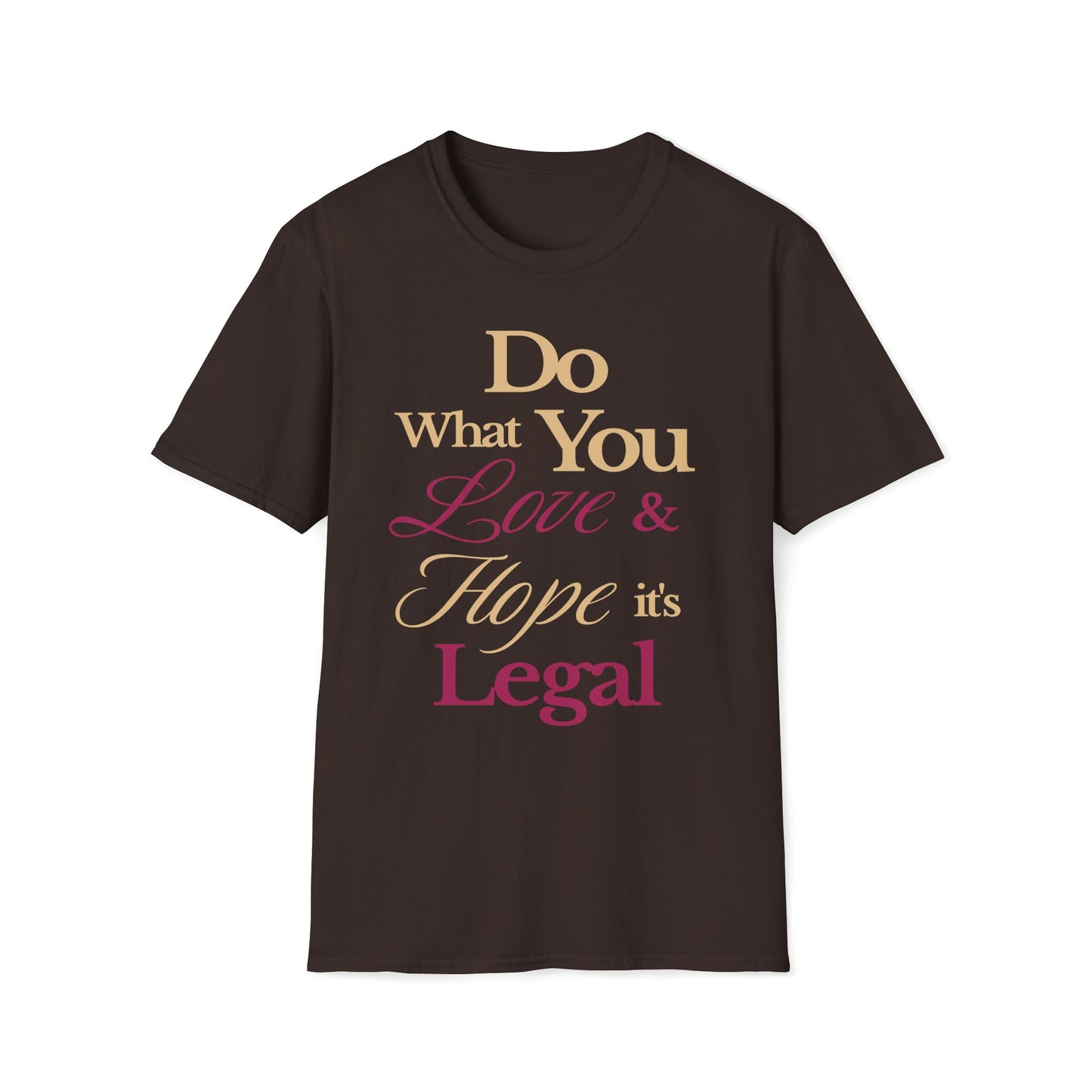 Love What You Do T-Shirt