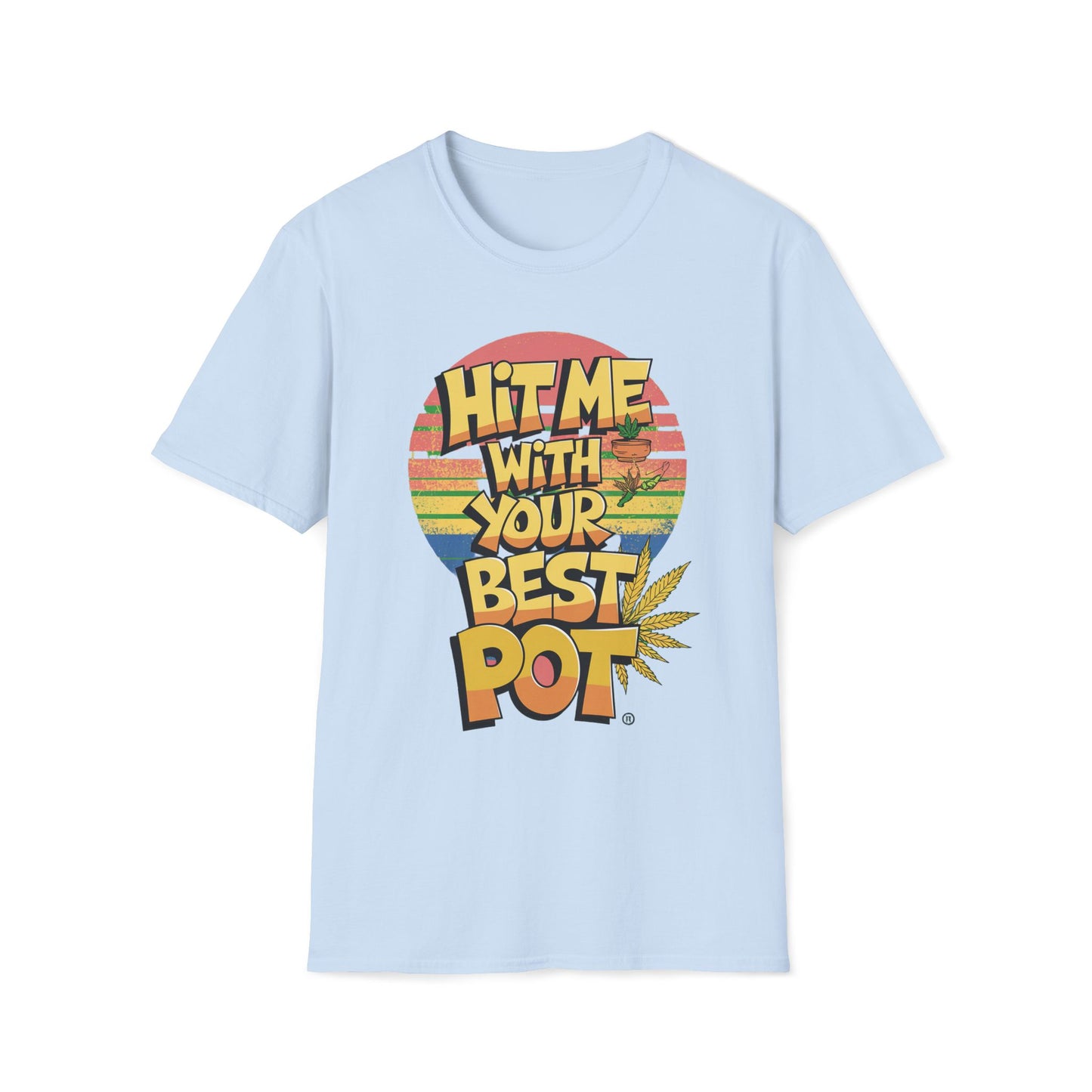 Hit Me With Your Best Pot T-Shirt