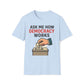 Ask Me How Democracy Works T-Shirt