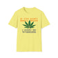 If You Don’t Smell Weed, I Must Be Working  T-Shirt