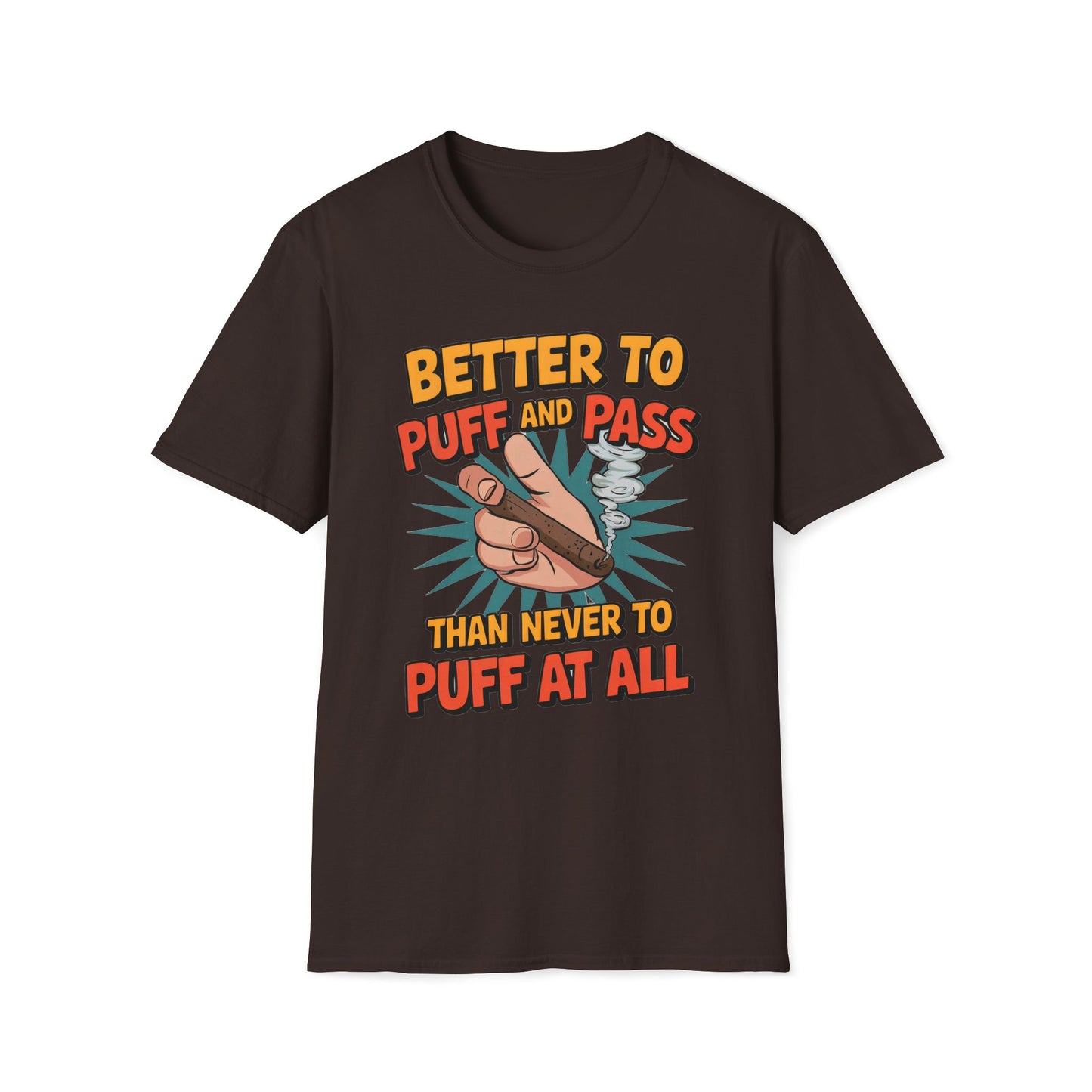 Better To Puff And Pass Than Never To Puff At All T-Shirt