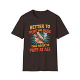 Better To Puff And Pass Than Never To Puff At All T-Shirt