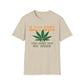 If You Don't Smell Weed, You Must Not Be Here T-Shirt