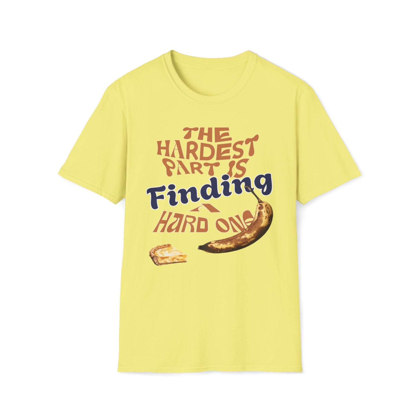 The Hardest Part Is Finding A Hard One T-Shirt