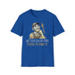 Better To Lay Pipe Than Plumb It T-Shirt