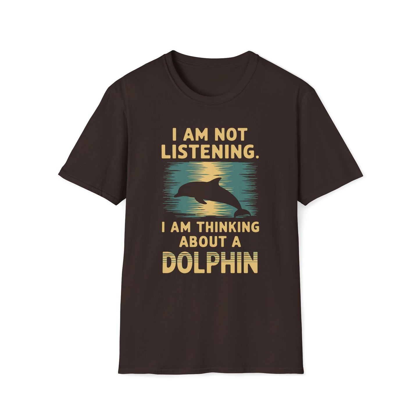 I Am Not Listening.  I Am Thinking About A Dolphin