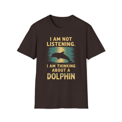 I Am Not Listening.  I Am Thinking About A Dolphin