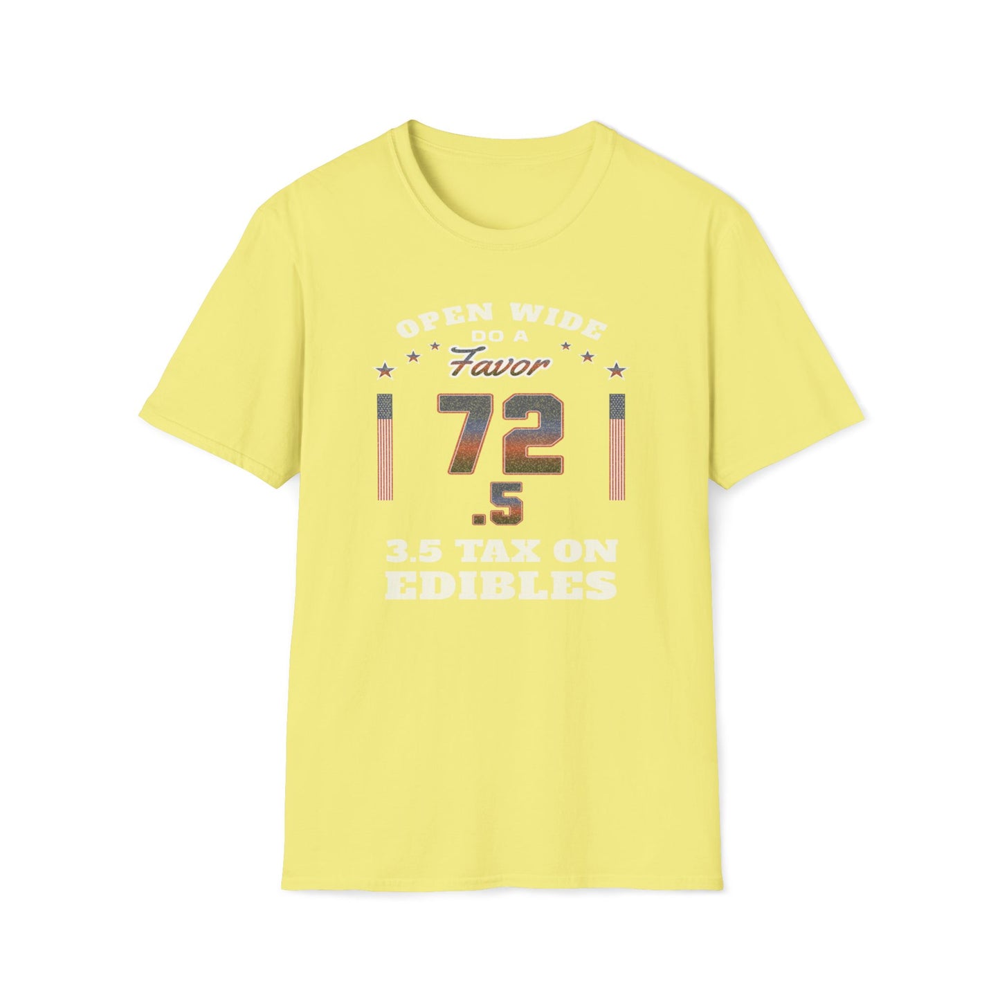 Open Wide, Do A Favor, 72.5, 3.5 Tax On Edibles T-Shirt