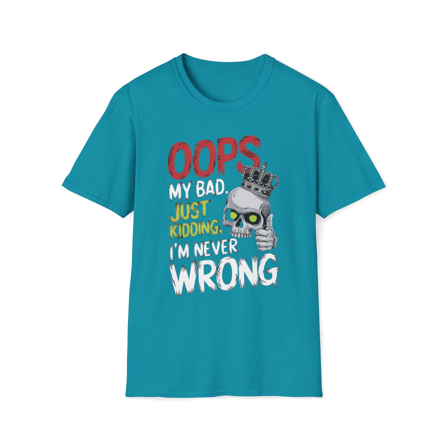 Oops Just Kidding I'm Never Wrong T-Shirt