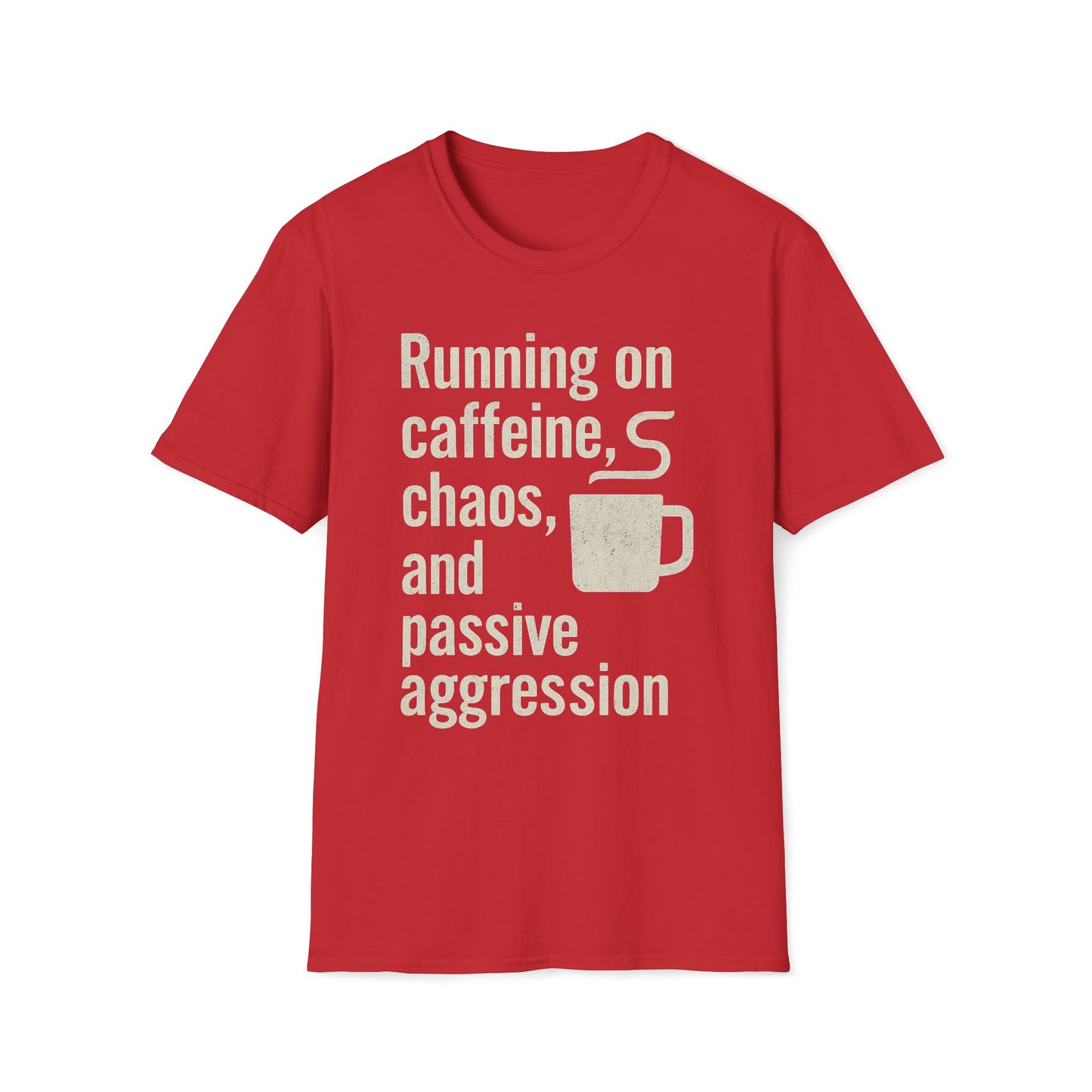Running On Caffeine, Chaos, And Passive Aggression T-Shirt