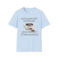 Accounting Happens, Give Me My D*mn Coffee T-Shirt