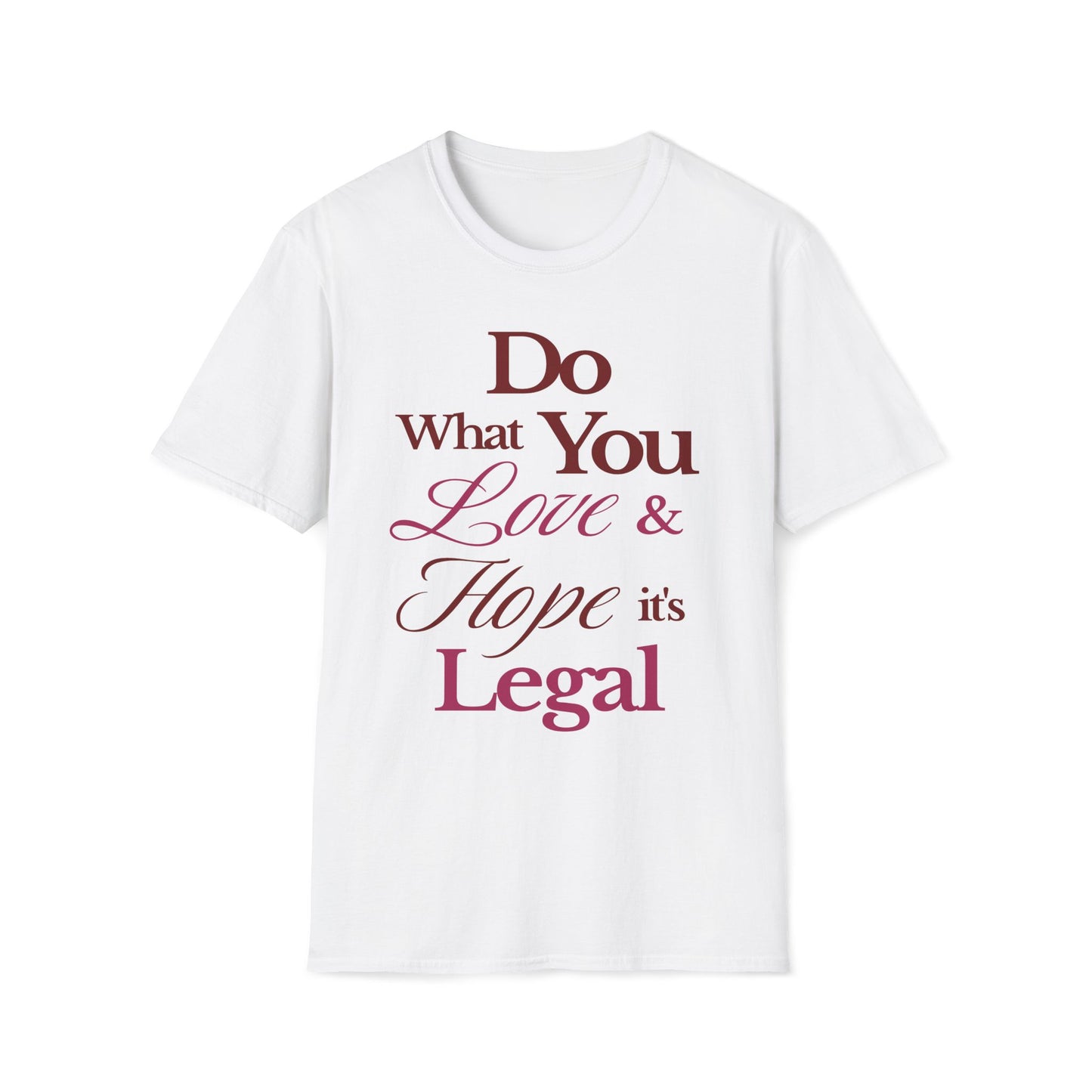 Love What You Do T-Shirt