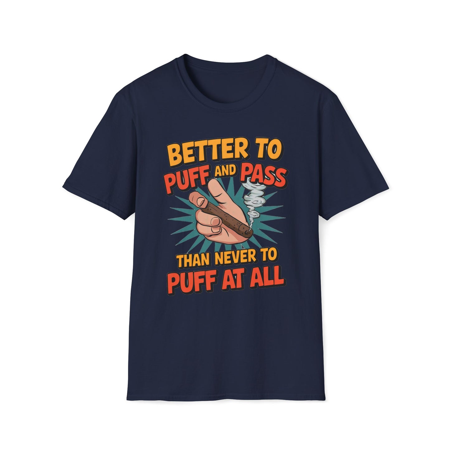 Better To Puff And Pass Than Never To Puff At All T-Shirt