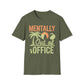 Mentally Out Of Office T-Shirt